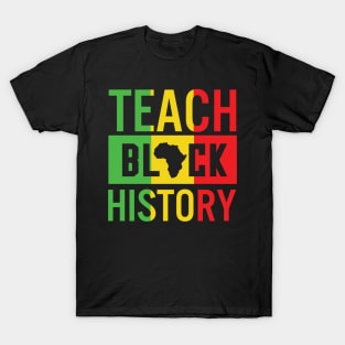 Teach Black History, Black History, Black Lives Matter, African American T-Shirt